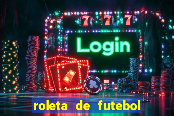 roleta de futebol roleta jogadores de futebol para